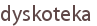 dyskoteka