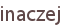 inaczej