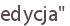edycja"