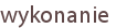 wykonanie