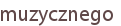 muzycznego